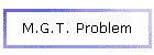 M.G.T. Problem
