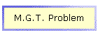 M.G.T. Problem