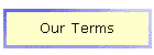 Our Terms